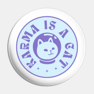 Karma is a cat Pin