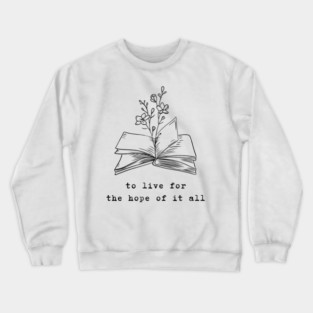 To live for the hope of it all - August Crewneck Sweatshirt