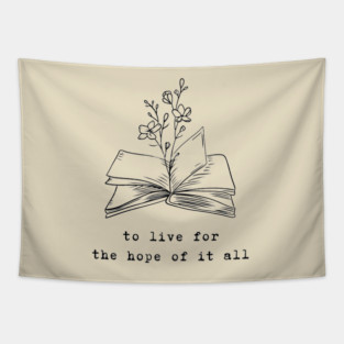 To live for the hope of it all - August Tapestry