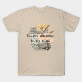 Secret gardens in my mind T-Shirt