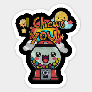 I Chews You! - Cute Kawaii Gumball Machine Sticker
