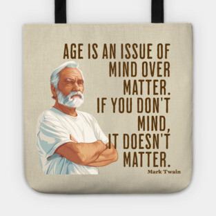 Age is an Issue of Mind over Matter Tote