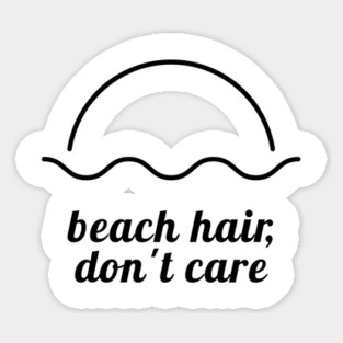 Beach Hair, Don’t Care Sticker