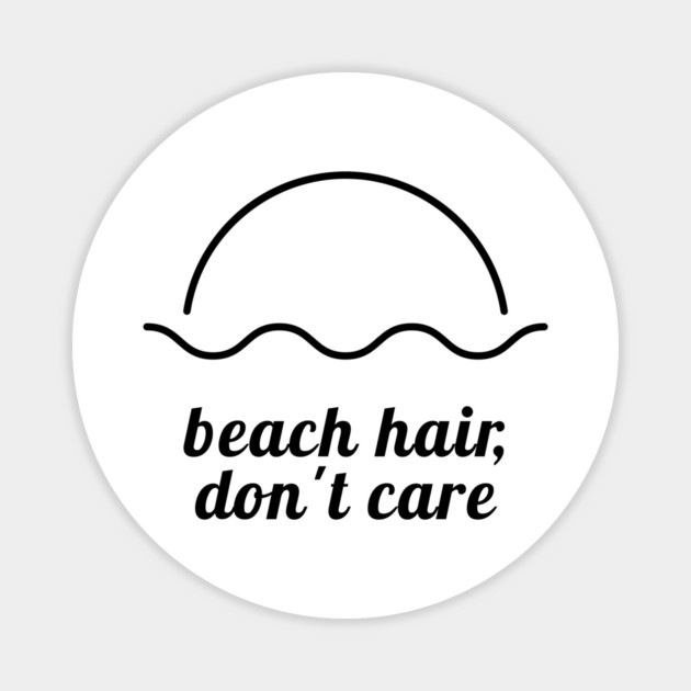 Beach Hair, Don’t Care Magnet by TurnEffect