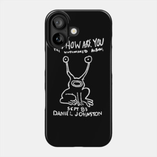 Hi How Are you - Daniel Johnston Phone Case