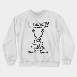 Hi How Are you - Daniel Johnston Crewneck Sweatshirt