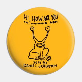 Hi How Are you - Daniel Johnston Pin
