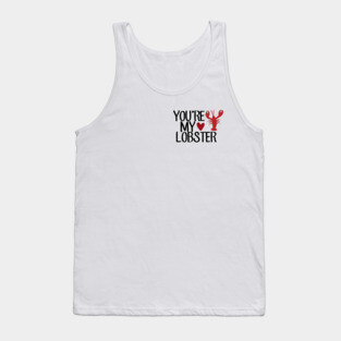 “You’re My Lobster.” Tank Top