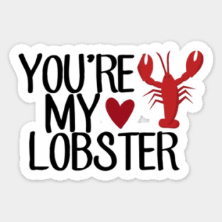 “You’re My Lobster.” Sticker