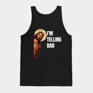 I'm Telling Dad Funny Religious Christian Jesus Meme Tank Top