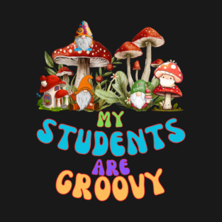 My Students are groovy 1 T-Shirt