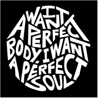 I Want A Perfect Body I Want A Perfect Soul Word Art Posters and Art