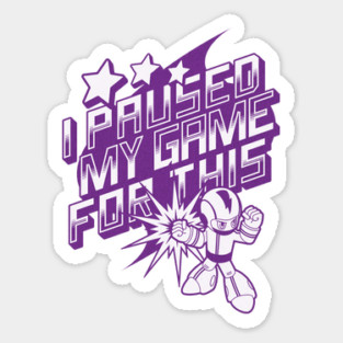 I Paused My Game For This - Video Gaming Sticker