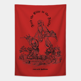 Feed the Elite to the Fields Tapestry