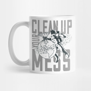 Clean Up Your Mess - Plastic Planet Astronaut Mug