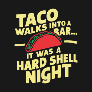 Taco Lover Humor Hard Shell Night T-Shirt