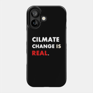 Climate Change is Real Phone Case