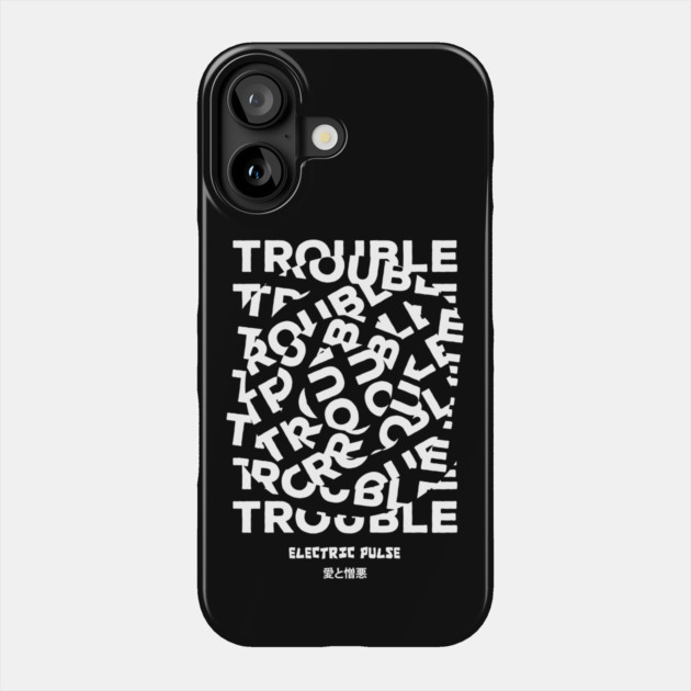 TROUBLE Phone Case by artslaves