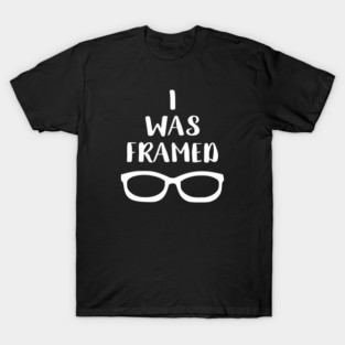 I Was Framed Funny Optometry T-Shirt
