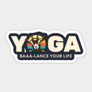 Goat Yoga - Baaa-lance Your Life - Cute Goat Sticker