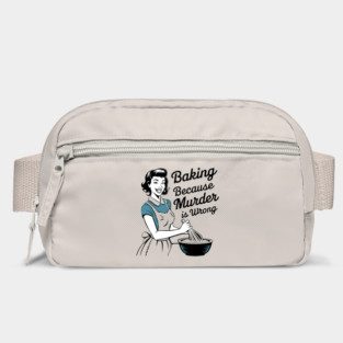Baking Because Murder is Wrong Funny Quote Bag