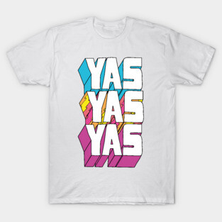 yas yas yas T-Shirt
