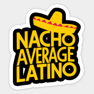 Nacho Average Latino Humorous Hispanic Heritage Pride Magnet