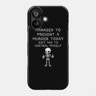Prevented a Murder Today Phone Case