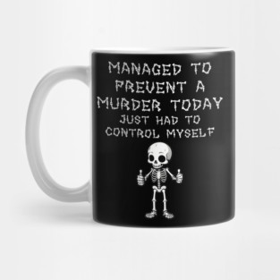 Prevented a Murder Today Mug