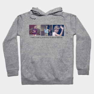 Princess Diana I wish I could Un-recall how we almost had it all Hoodie