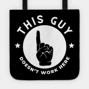 This Guy Doesn't Work Here Funny Tote