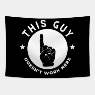 This Guy Doesn't Work Here Funny Tapestry