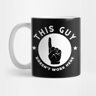 This Guy Doesn't Work Here Funny Mug