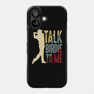 Golf Talk Birdie To Me Phone Case