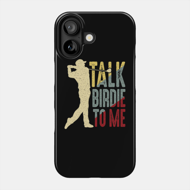 Golf Talk Birdie To Me Phone Case by The WYLD Tribe