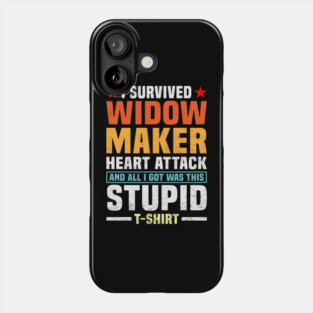 Heart Attack Survivor Funny Heart Surgery Widow Maker Phone Case