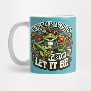 wisper words of wisdom let it be Mug