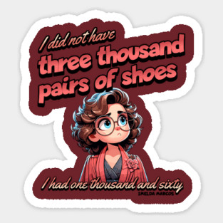 Three Thousand Shoes, Funny Quote Magnet