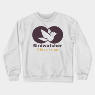 Birdwatcher, Chirp it up Crewneck Sweatshirt