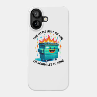 Funny Groovy This Little Light Of Mine Lil Dumpster Fire Phone Case
