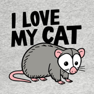 I Love My Cat Funny Opossum T-Shirt