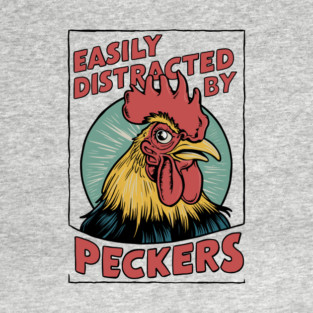 Easily Distracted by Peckers T-Shirt