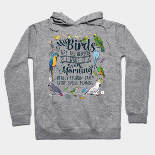 My Birds Are The Reason I Wake Up Every Morning Hoodie