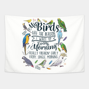 My Birds Are The Reason I Wake Up Every Morning Tapestry