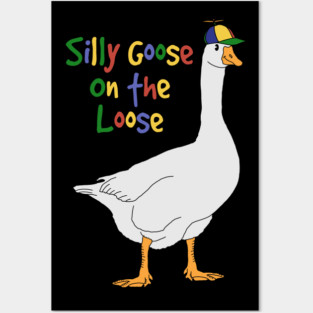 Silly Goose on the Loose Posters and Art