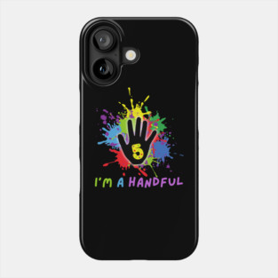 I'm A Handful Phone Case