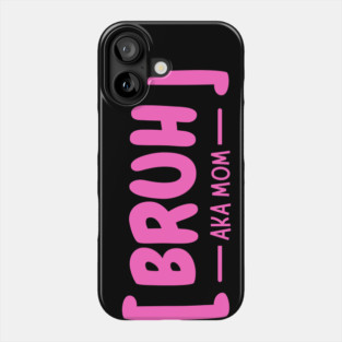 Bruh AKA Mom Phone Case