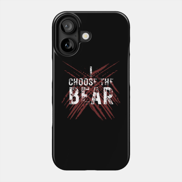 I Choose The Bear Phone Case by The WYLD Tribe