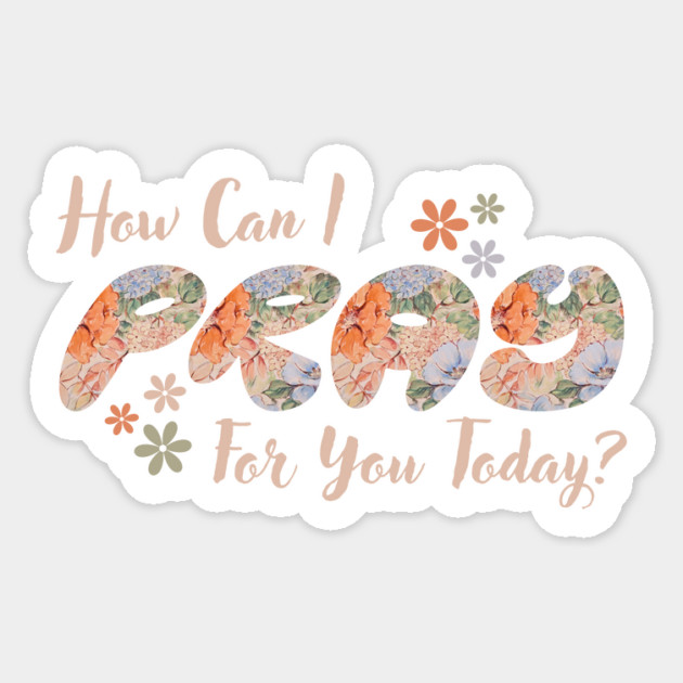 How Can I Pray For You Sticker by The WYLD Tribe