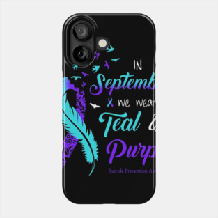 In September We Wear Teal And Purple Suicide Prevention Awareness Phone Case